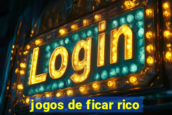 jogos de ficar rico